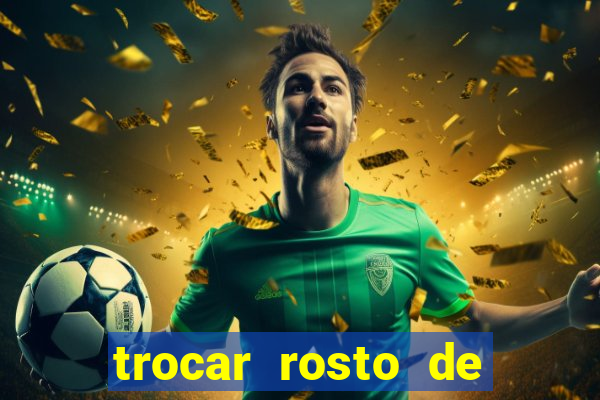 trocar rosto de video online